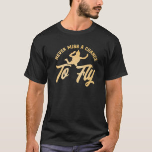 Camiseta Skydiving Nunca Perde A Oportunidade De Voar Vinta
