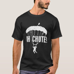Camiseta Skydiving Oh Chute Parachute Base Salto