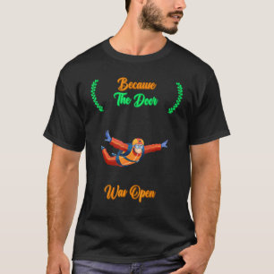 Camiseta Skydiving Porque A Porta Estava Aberta, Citação
