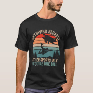 Camiseta Skydiving Porque Outros Esportes Exigem Apenas Um 