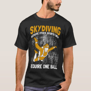 Camiseta Skydiving Porque Outros Esportes Exigem Apenas Um
