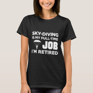 Camiseta Skydiving Sky Diving É O Meu Trabalho De Tempo De