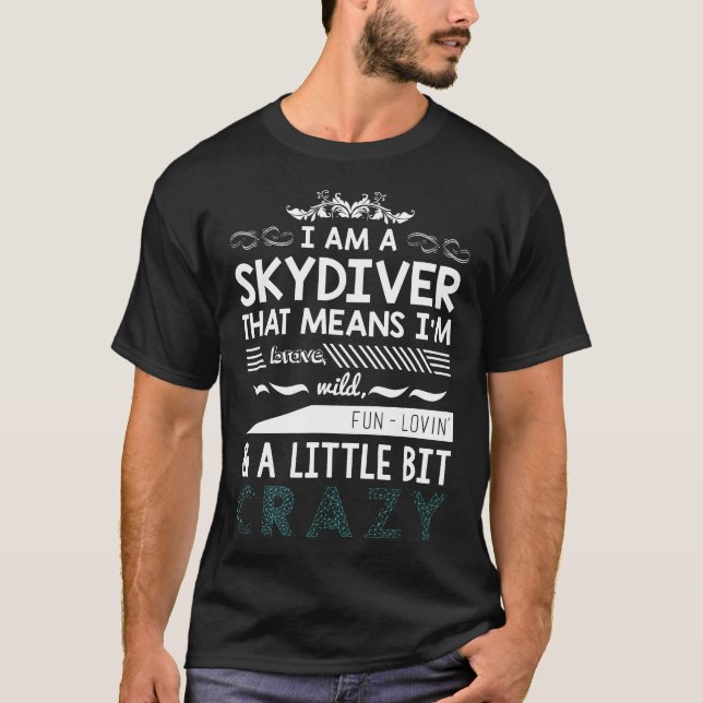 Camiseta Skydiving Skydiver Eu Sou Um Pouco Louco Louco Sky (Frente)
