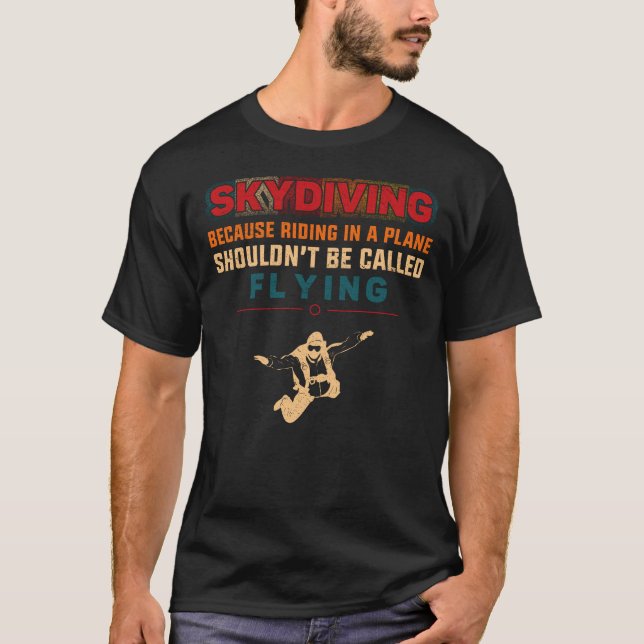 Camiseta Skydiving Skydiving Because Riding In A Plane (Frente)