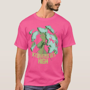 Camiseta Skydivs Obtêm Alto Engraçado Skydiving Skydiver