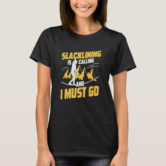 Camiseta Slacklining Is Calling And I Must Go for a Slackli (Frente)