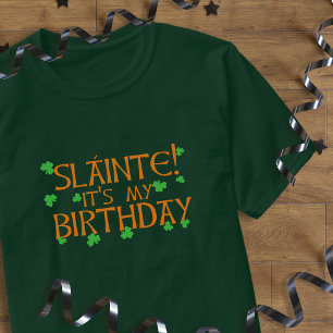 Camiseta Slainte! É o meu aniversário no Dia de São Patr