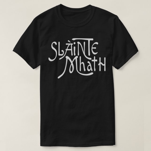 Camiseta Slainte Mhath Scottish Gaidhlig Gaelic Good Heath (Frente do Design)