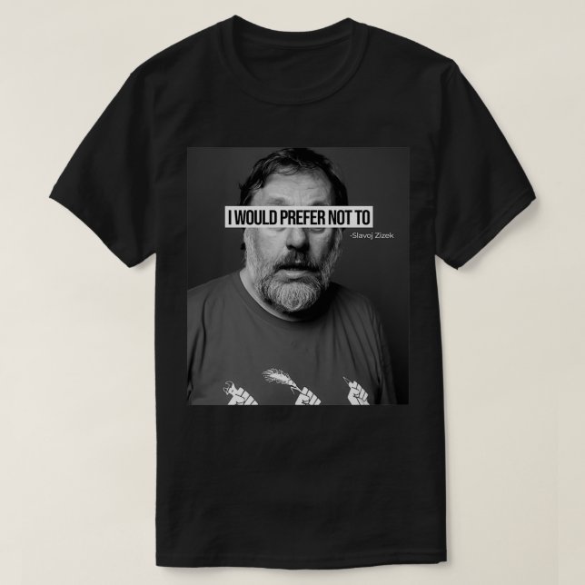 Camiseta Slavoj Zizek Eu Preferiria Não (Frente do Design)