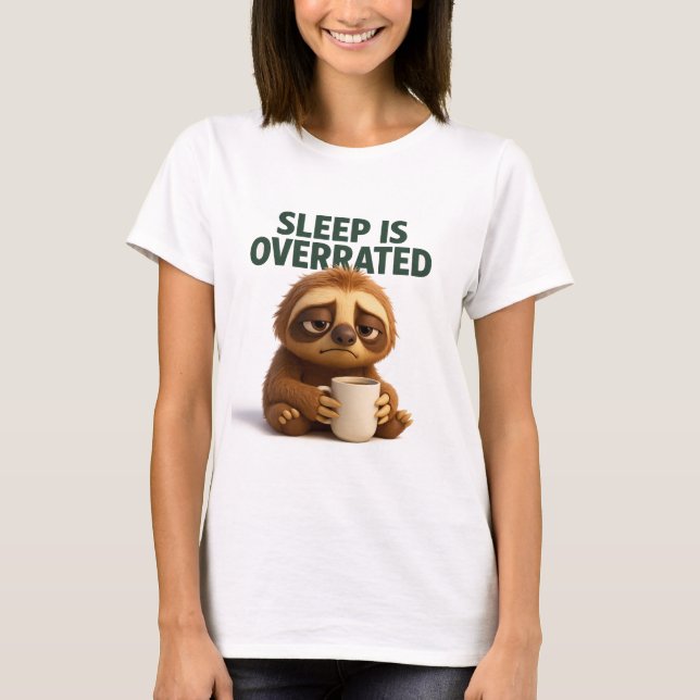 Camiseta Sleep Is Overrated Sloth Mom Shirt (Frente)