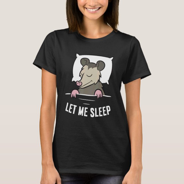 Camiseta Sleeping Opossum Let Me Sleep Cute Napping Opossum (Frente)