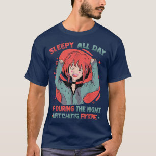 Camiseta Sleepy All Day Up During The Night Watching AnimeO