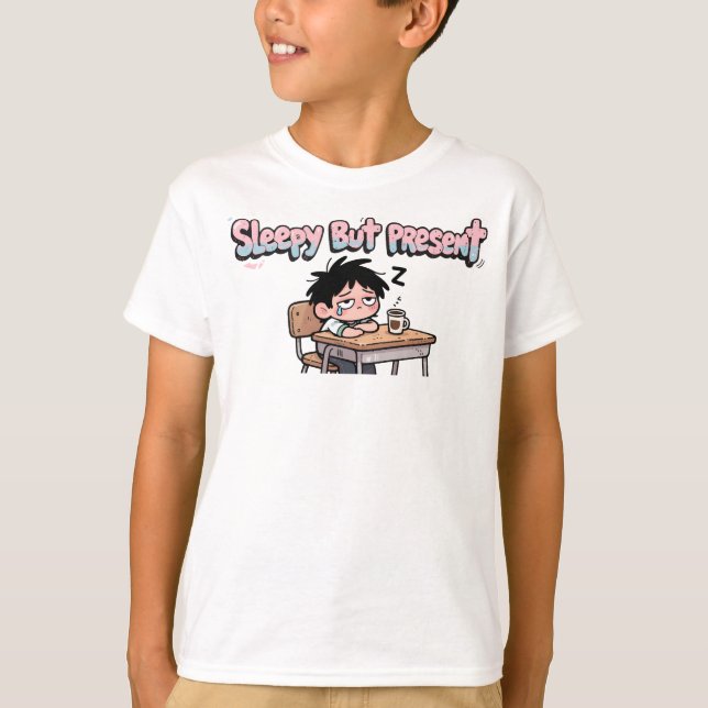 Camiseta Sleepy But Present Funny Back to School Student (Frente)