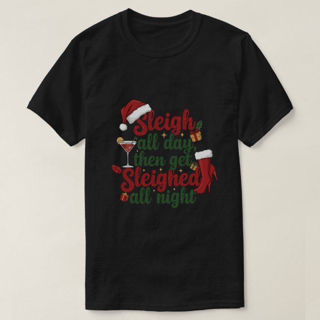 Camiseta Sleigh all day then get sleighed all night (Frente do Design)
