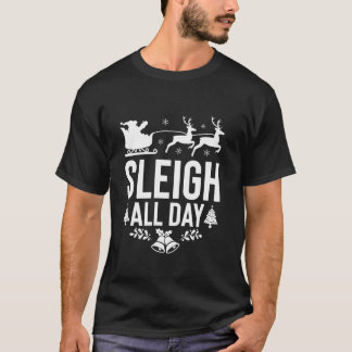 Camiseta Sleigh O Dia Todo Papais noeis Sleigh Reindeer Fun