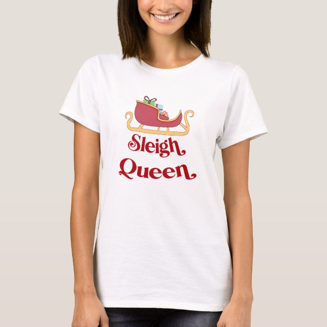 Camiseta Sleigh Queen Natal Humor Pun (Frente)