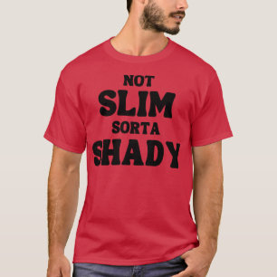 Camiseta Slim Sorta Shady Engraçado