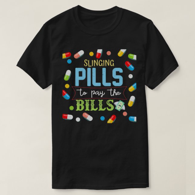 Camiseta Slinging Pills to Pay Bills Pharmacist Tech Gift1  (Frente do Design)