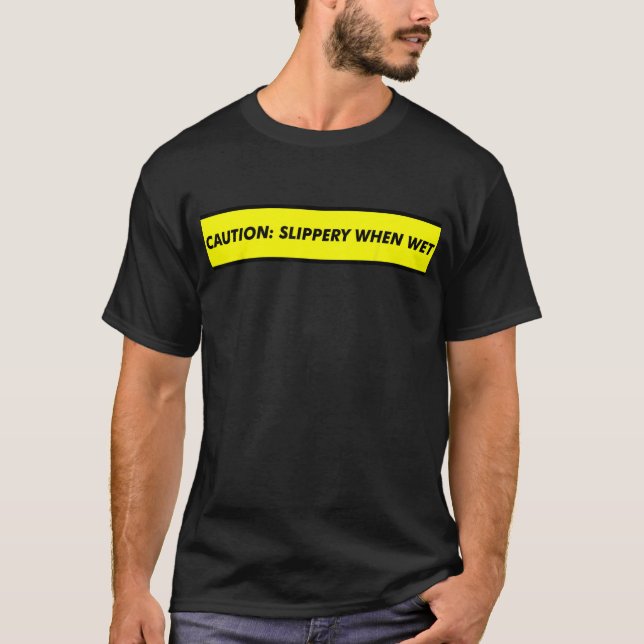 Camiseta Slippery De Cuidado Quando Chá Engraçado Molhado (Frente)