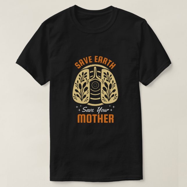 Camiseta Slogan do Dia da Terra Salve a Terra Salve sua Mãe (Frente do Design)