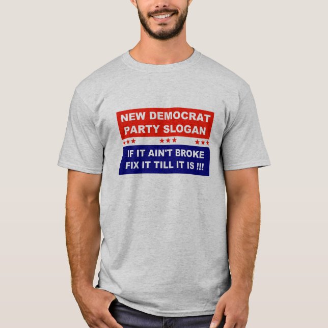 Camiseta Slogan do novo partido democrata se não está quebr (Frente)