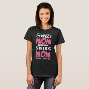 Camiseta Slogan engraçado da mãe suíça perfeita da sui