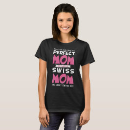 Camiseta Slogan engraçado da mãe suíça perfeita da suiça da