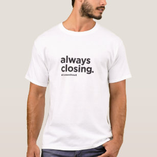 Camiseta Slogan engraçado sempre de fechamento dos bens