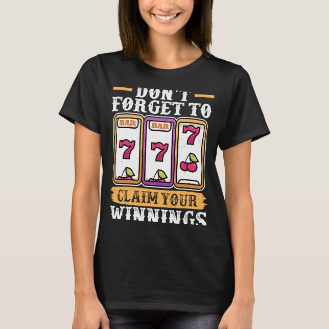 Camiseta Slot Machine Don't Forget To Claim Your Winnings (Frente)