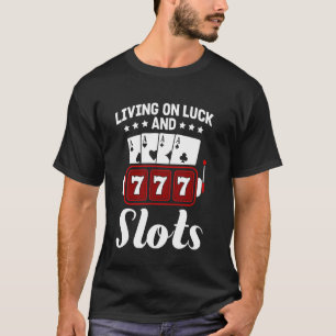 Camiseta Slot Machines LIVING ON LUCK AND SLOTS 777 Casino