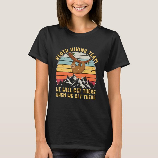 Camiseta Sloth Hiking Team We Will Get There When We Get Th (Frente)