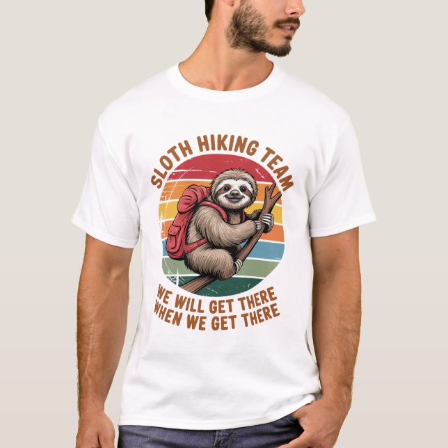 Camiseta Sloth Hiking Team We Will Get There When We Get Th (Frente)