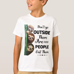 Camiseta Sloth Não vá lá fora Há Pessoas lá fora