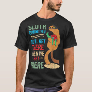 Camiseta Sloth Running Team Weu2019ll Chegar Lá Quando Cheg