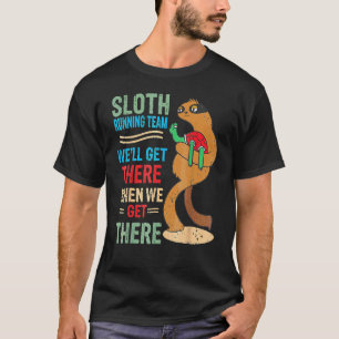 Camiseta Sloth Running Team Weu2019ll Chegar Lá Quando Cheg
