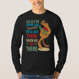 Camiseta Sloth Running Team Weu2019ll Chegar Lá Quando Cheg