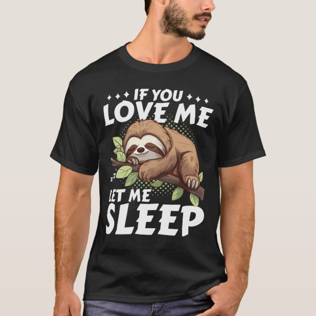 Camiseta Sloth Se Me Ama Deixe-Me Dormir Engraçado Presente (Frente)