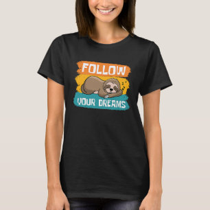 Camiseta Sloth Siga Seus Sonhos Dormindo Da Maneira Mais Cu