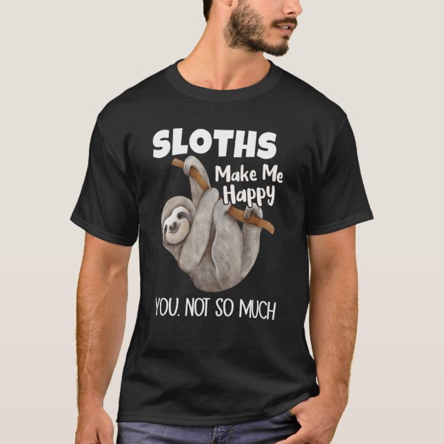 Camiseta Sloths Make Me Happy You Not So Much Sloth (Frente)