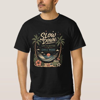 Camiseta Slow Down Life Is Better in Chill Mode