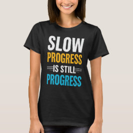 Camiseta Slow Progress Is Still Progress – Motivational