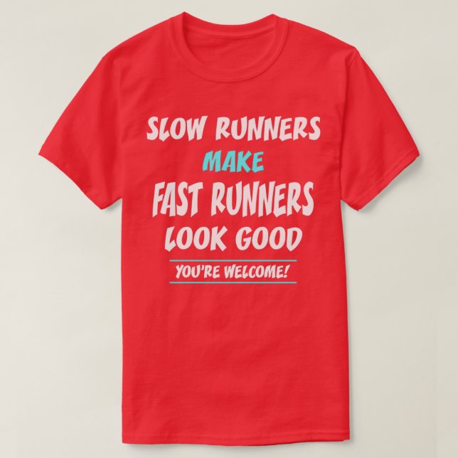 Camiseta Slow Runners Make Fast Runners Look Good 2 (Frente do Design)