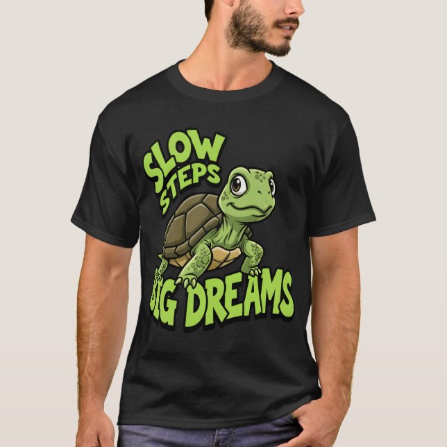 Camiseta Slow Steps Big Dreams Motivationalurtle Design ret (Frente)