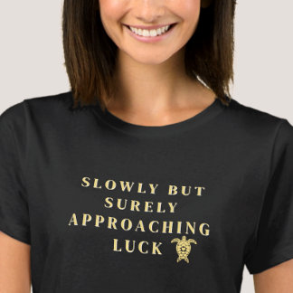 Camiseta Slowly But Surely Approaching Luck Yellow Quote