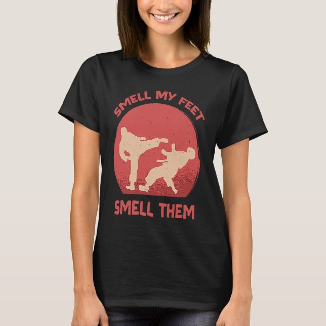 Camiseta Smell My Feet Smell Them  Karate Martial Designs   (Frente)