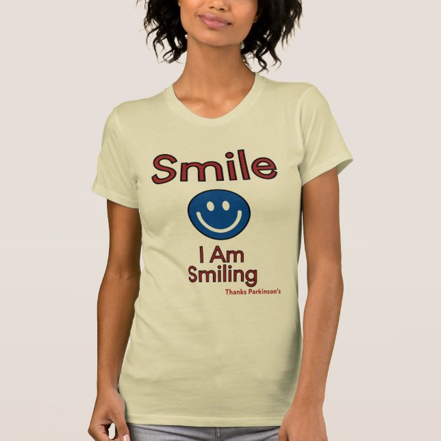 Camiseta SMILE...I Am Smiling Thanks Parkinson's (Frente)