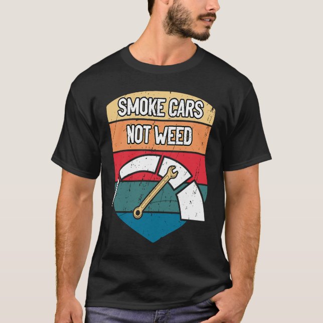 Camiseta Smoke Cars Not Weed Mechanic Motivational Quote Ca (Frente)
