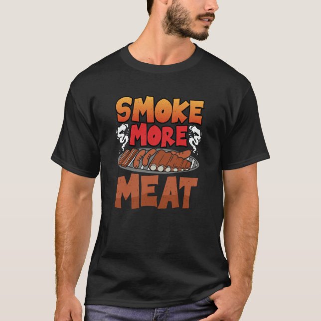 Camiseta Smoke more Meat Smoker Grill Barbecue Meat Grillin (Frente)