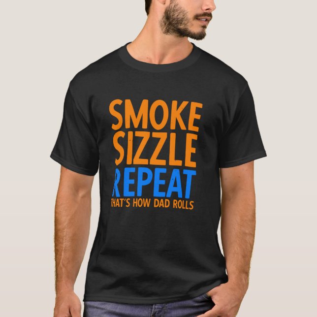 Camiseta Smoke Sizzle Repeat Thatu2019s How Dad Rolls Barbe (Frente)