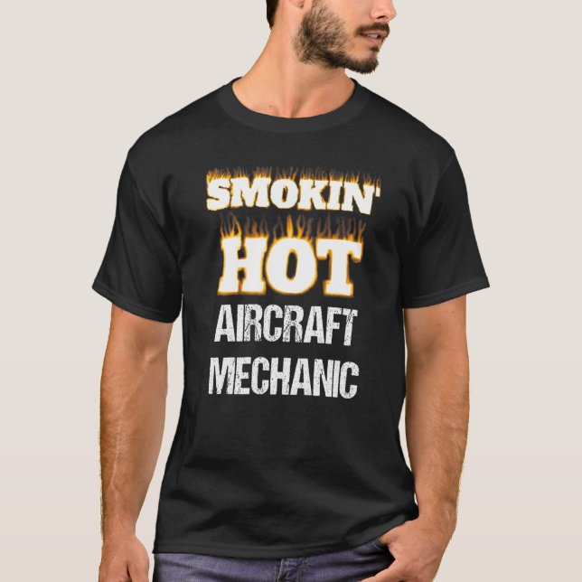 Camiseta Smokin' Hot Aircraft Mechanic Career Profession Pr (Frente)